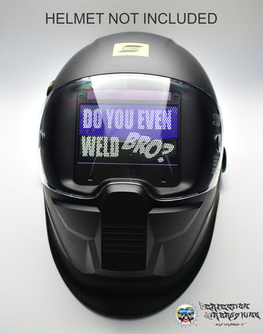 Do You Even Weld Bro? Welding Helmet Lens Graphix - Perfection Airbrushing